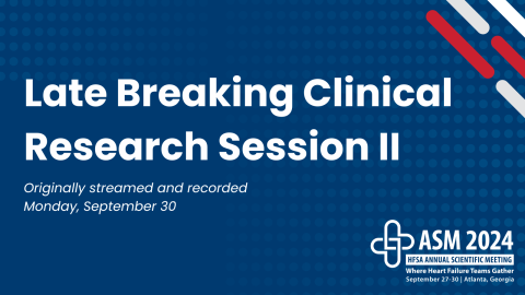 HFSA ASM 2024 Late Breaking Clinical Research Session 2 Recording