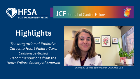 Co-lead author Sarah Chuzi, MD, MSc shares highlights on The Integration of Palliative Care into Heart Failure Care: Consensus-Based Recommendations from the Heart Failure Society of America.